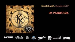 KaroleKaeM - 02. Patologia (Ryzykanci EP)