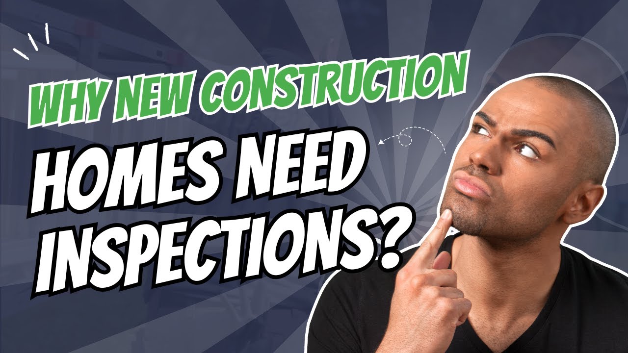 Why New Construction Homes NEED Inspections