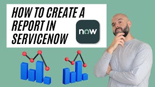 How To Create a Report in ServiceNow