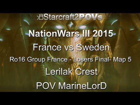 SC2 LotV - NationWars 3 2015 - FR vs SE- Ro16 Group France LF - Map 5 - Lerilak Crest - MarineLorD