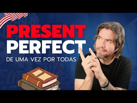 Present Perfect in English: Learn Once and For All!
