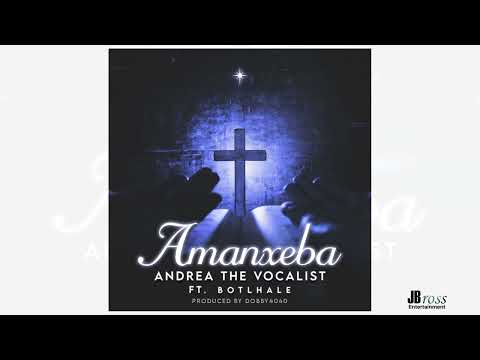 Andrea The Vocalist ft Botlhale -Amanxeba (Official Audio)