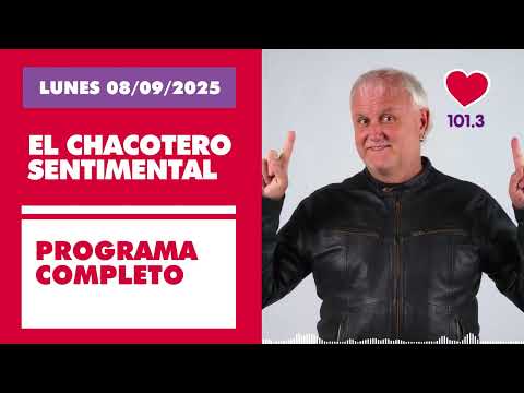Chacotero Sentimental: Programa completo LUNES 08/09/2025