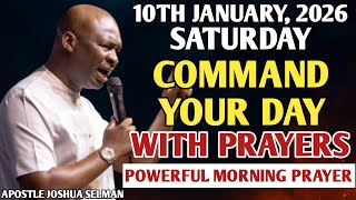 [SATURDAY, 10TH JANUARY] START YOUR MORNING WITH PRAYER | SPIRITUAL PRAYER BY APOSTLE JOSHUA SELMAN