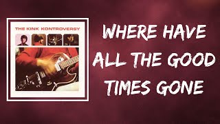 The Kinks - Where Have All the Good Times Gone (Lyrics)