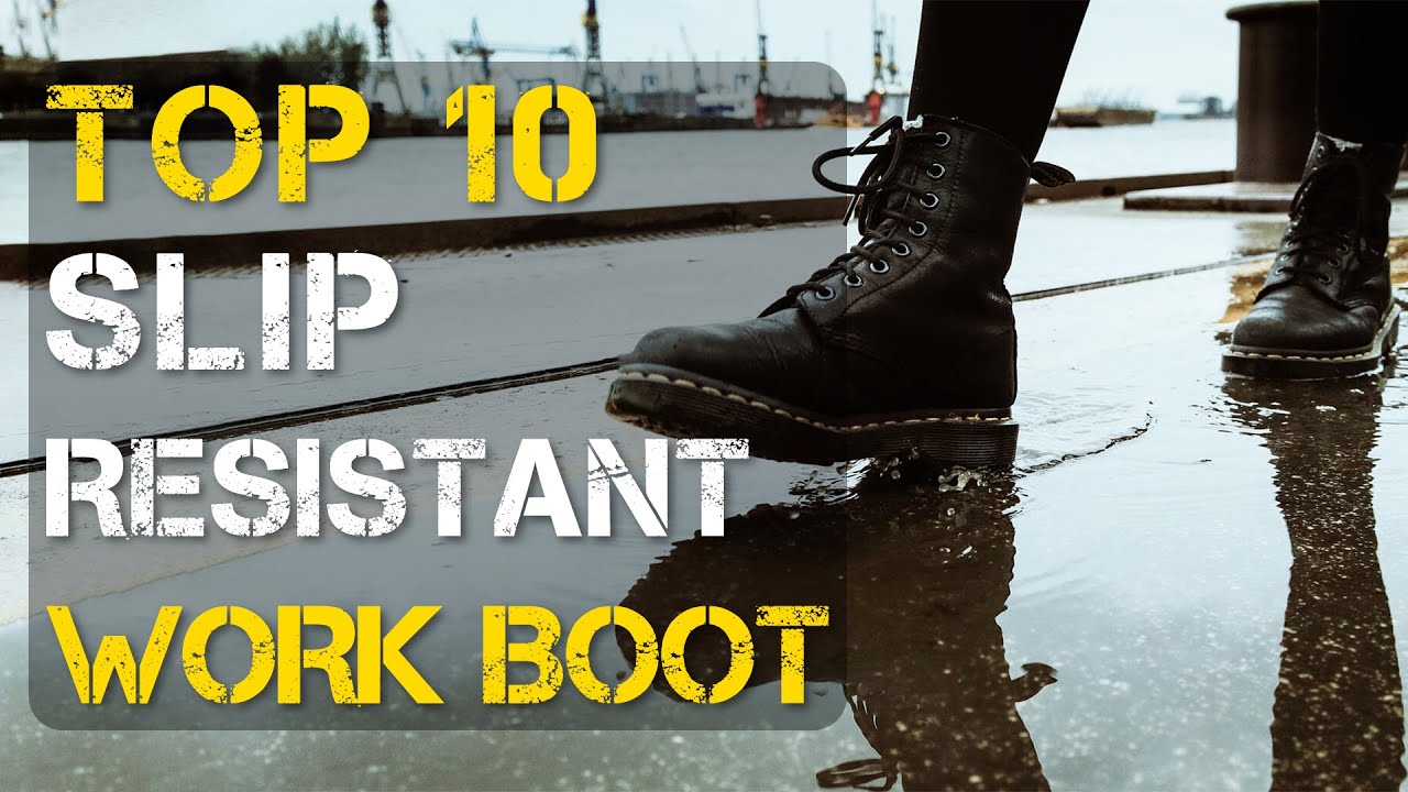 Top 10 Best Slip Resistant Work Boots