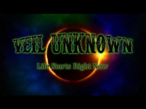 Veil Unknown - Life Starts Now