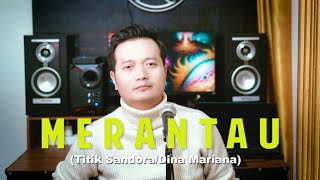 Download lagu MERANTAU (Titik Sandora/Dina Mariana) - Andrey Arief (COVER) mp3