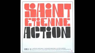 Saint Etienne - Action (Mr. Joshua Mix)