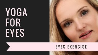 Exercise for tired eyes & better vision. How to improve vision? Yoga exercise for eyes & eyesight..
