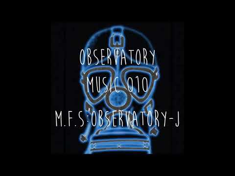 M.F.S: Observatory - J1 (Original Mix)