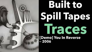 Traces — Built To Spill | Demo 2006