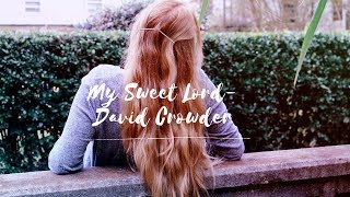 My Sweet Lord // David Crowder cover