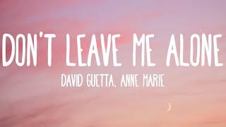 David Guetta feat Anne-Marie - Don&#39;t Leave Me Alone (Lyrics)