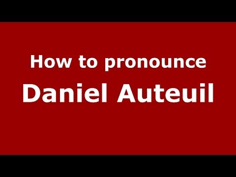 How to pronounce Daniel Auteuil (French/France) - PronounceNames.com