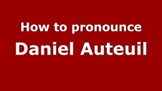 How to pronounce Daniel Auteuil