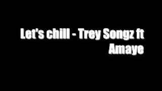 Lets chill - Trey Songz ft Amaye