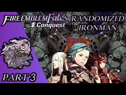 I Nearly Quit The Randomizer After This... Fire Emblem Fates Conquest RANDOMIZED IRONMAN! Part 3