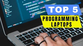 Top 5 Best Programming Laptop 2026 Review - Good Laptop For Student/Professional Coding & Programmer