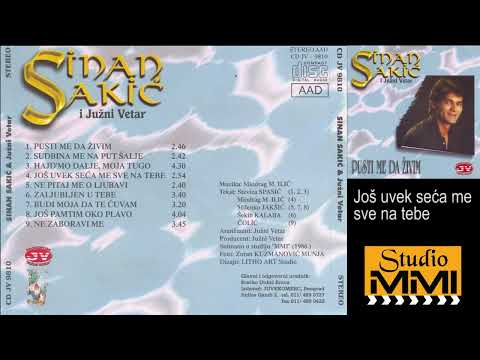 Sinan Sakic i Juzni Vetar - Jos uvek seca me sve na tebe