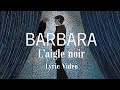 Barbara - L'aigle noir (Official Lyric Video)