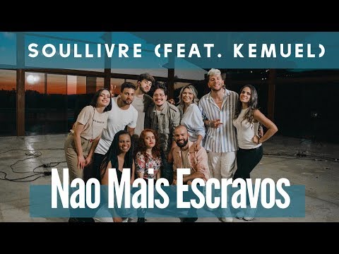 Soul Livre feat. Kemuel - Não mais escravos (No Longer Slaves)