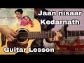 Jaan nisaar - Kedarnath | Guitar Lesson
