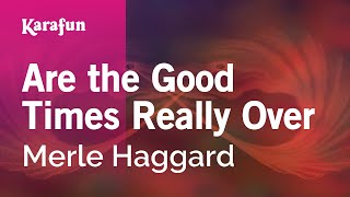 Are the Good Times Really Over - Merle Haggard | Karaoke Version | KaraFun