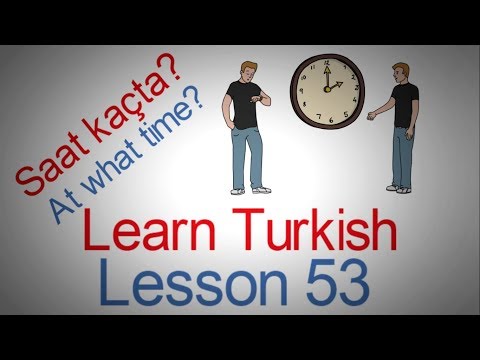 Learn Turkish Lesson 53 - At What Time? (Saat kaçta?)
