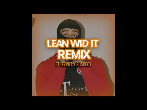 NitoNB x IzzPot x Suspect - Lean Wid It Remix (Official Audio) -  [Prod  S78UK x ProdKaya]