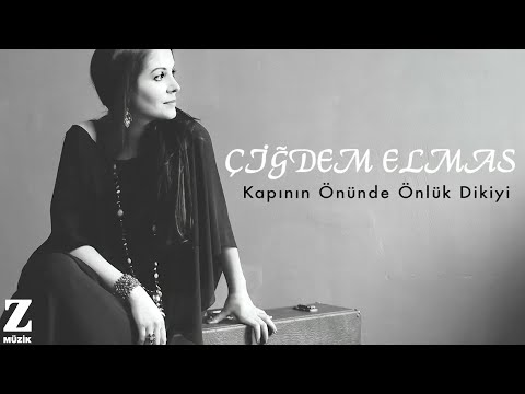 Çiğdem Elmas - Kapının Önünde Önlük Dikiyi I Sandığımdaki Türküler © 2016 Z Yapım