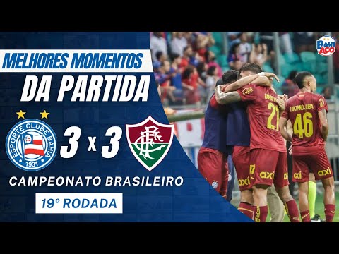 BAHIA 3 X 3 FLUMINENSE: GOLS & MELHORES MOMENTOS - 19º RODADA DO BRASILEIRÃO