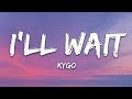 Kygo, Sasha Sloan - I'll Wait (Lyrics)