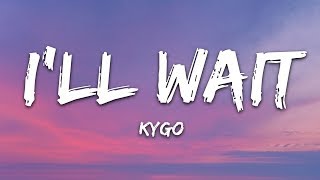 Kygo, Sasha Sloan - I&#39;ll Wait (Lyrics)