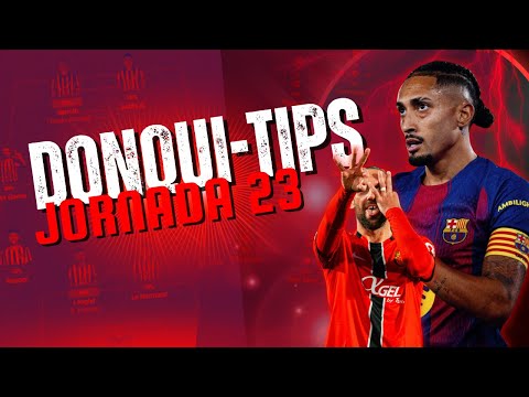 🔥 DONQUI-TIPS (MATCHDAY 23): PROBABLE LINEUPS AND PRELIMINARY ANALYSIS OF THE MATCHDAY 🔥