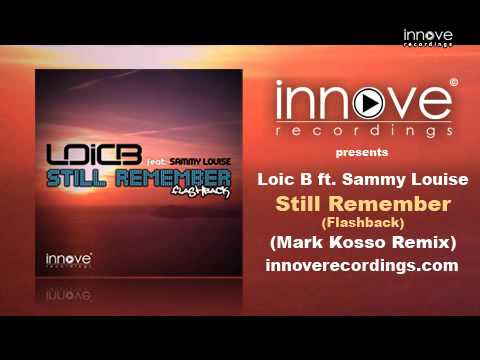 Loic feat. Sammy Louise - Still Remember (Flashback) [DJ Mark Kosso Remix] [Innove Recordings]