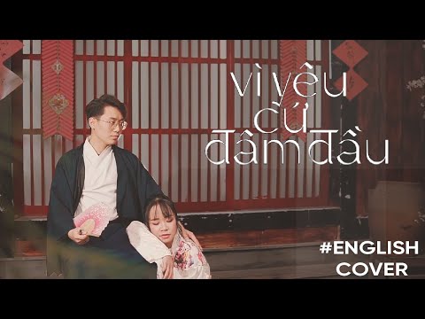 VÌ YÊU CỨ ĐÂM ĐẦU (VYCĐĐ) | MIN x ĐEN x JUSTATEE | PASAL ENGLISH COVER