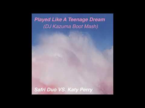 Played Like A Teenage Dream (DJ Kazuma Boot Mash) - Safri Duo VS. Katy Perry