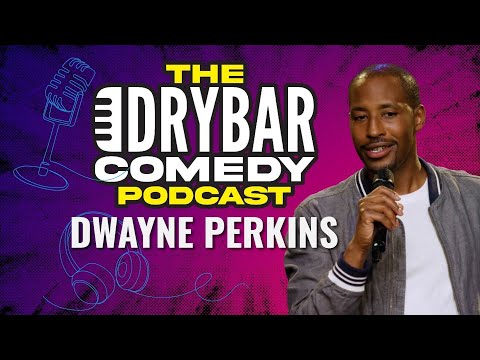 Burger King In China w/ Dwayne Perkins. The Dry Bar Comedy Podcast Ep. 14