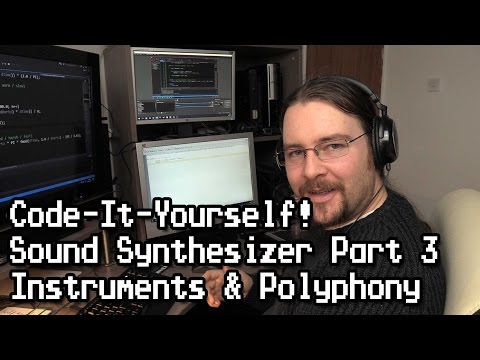 自分でコード化!サウンドシンセサイザー #3 - 楽器とポリフォニー (Code-It-Yourself! Sound Synthesizer #3 - Instruments & Polyphony)