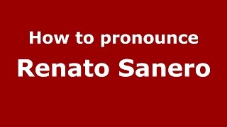 How to pronounce Renato Sanero