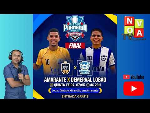 GRANDE FINAL - Intermunicipal de Futsal - AMARANTE X DEMERVAL LOBÃO -  AO VIVO
