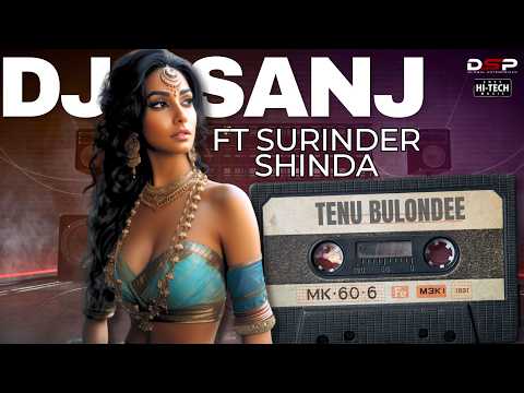 TENU BULANDEE | DJ SANJ ft SURINDER SHINDA  | LYRIC VIDEO | UK BHANGRA HITS 2000'S