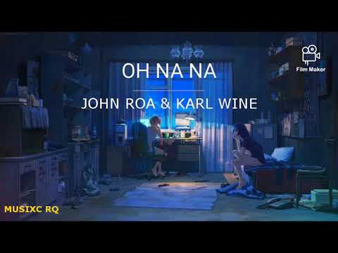 OH NA NA - John roa & karl wine (Lyrics)