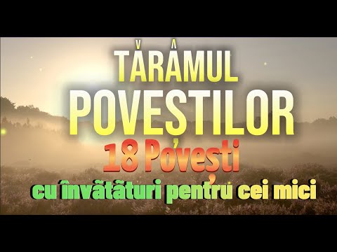 TĂRÂMUL POVEȘTILOR | Colaj 18 povesti cu învățături pentru cei mici | 3 ORE 35 MIN | 2025