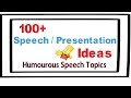 Presentation topic ideas |100+ speech and presentation ideas |Humorous ideas