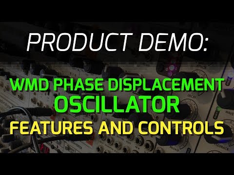 WMD Phase Displacement Oscillator - Features and Controls