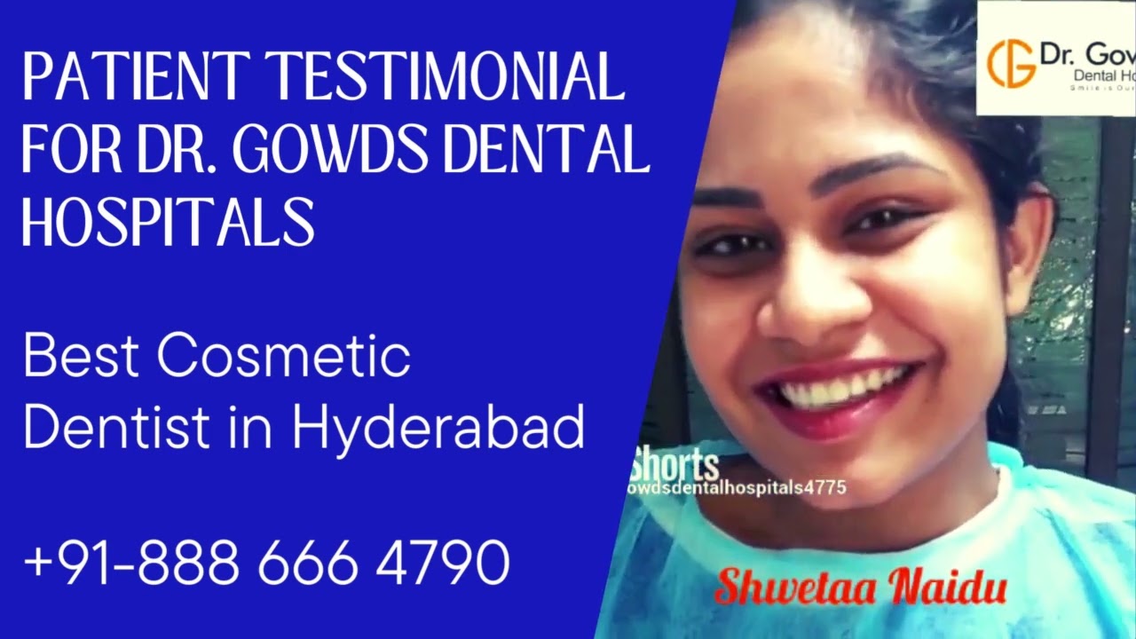 Patient Testimonial for Dr. Gowd's Dental Hospitals - Best Dental Clinic in Hyderabad
