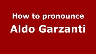 How to pronounce Aldo Garzanti