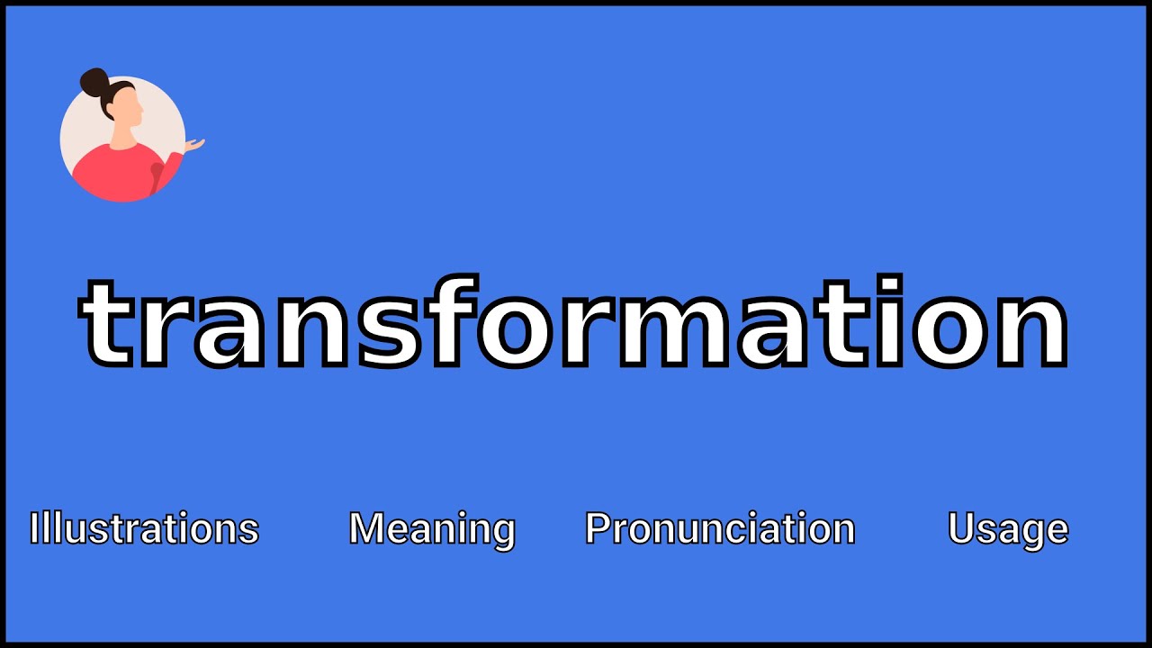 TRANSFORMATION - Meaning and Pronunciation